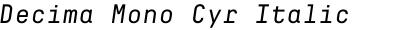 Decima Mono Cyr Italic
